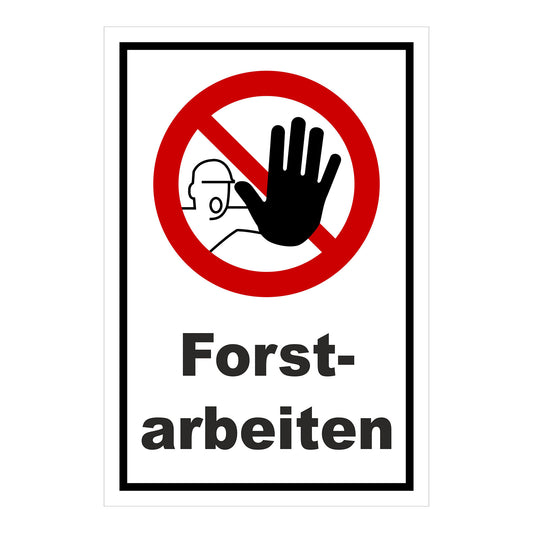 Schild Forstarbeiten Zutritt verboten weiß mit schwarzem Rand und rotem Verbotssymbol