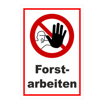 Schild Forstarbeiten Zutritt verboten weiß mit rotem Rand und rotem Verbotssymbol