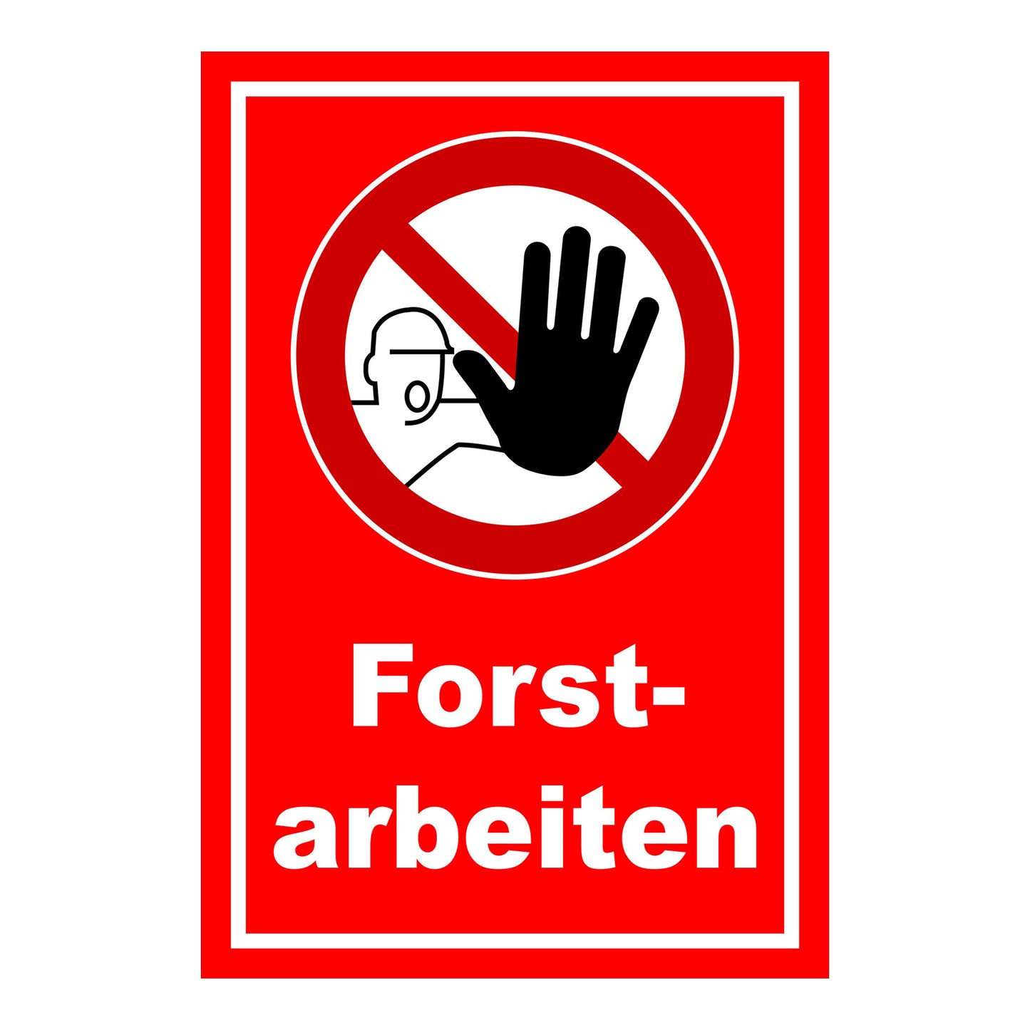 Schild Forstarbeiten Zutritt verboten rot mit weißem Text und Verbotssymbol