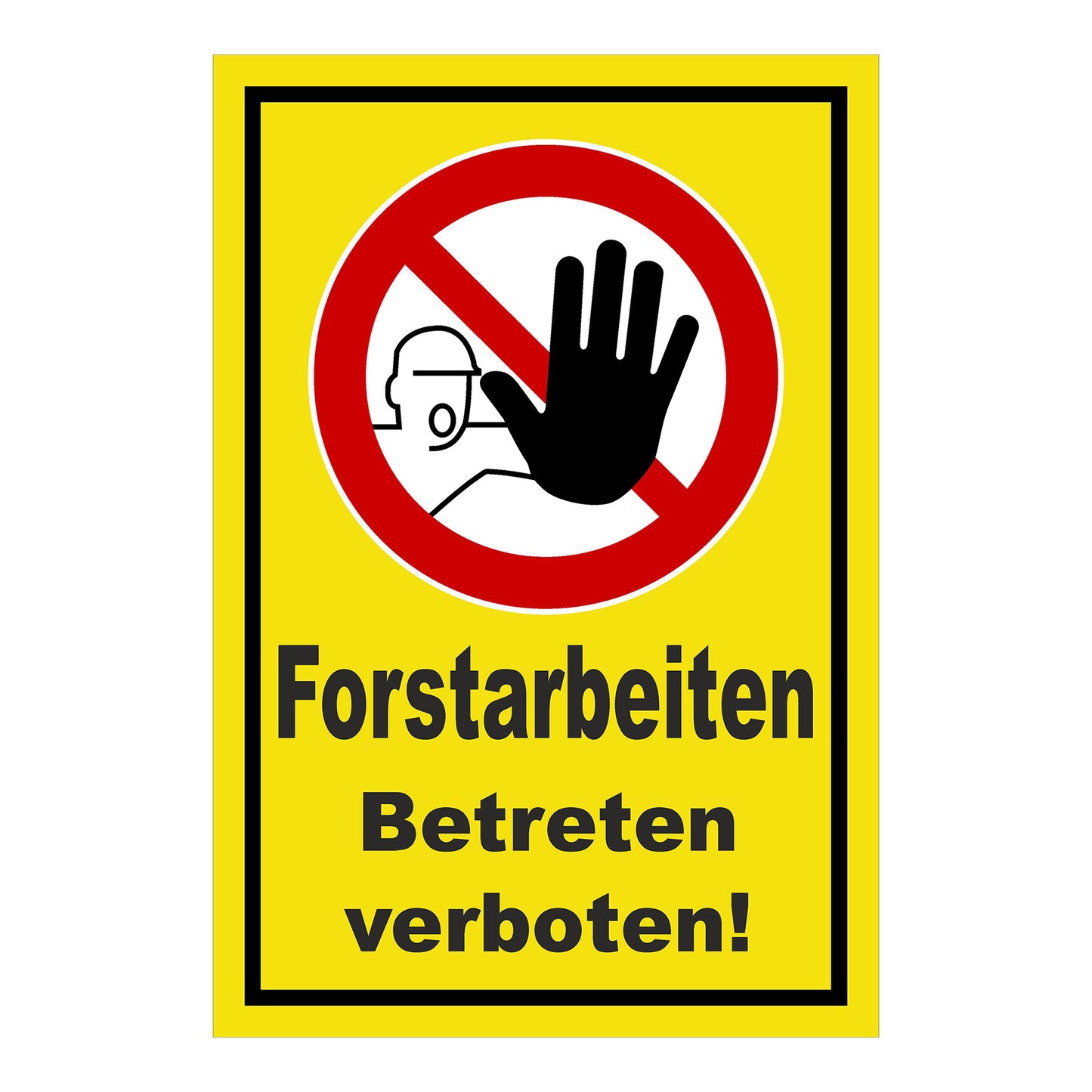 Schild Forstarbeiten Betreten verboten! gelber Hintergrund mit schwarzem Rand