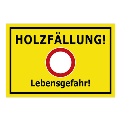 Schild Holzfällung Lebensgefahr ‚HOLZFÄLLUNG! Lebensgefahr!‘ gelb mit schwarzem Rand