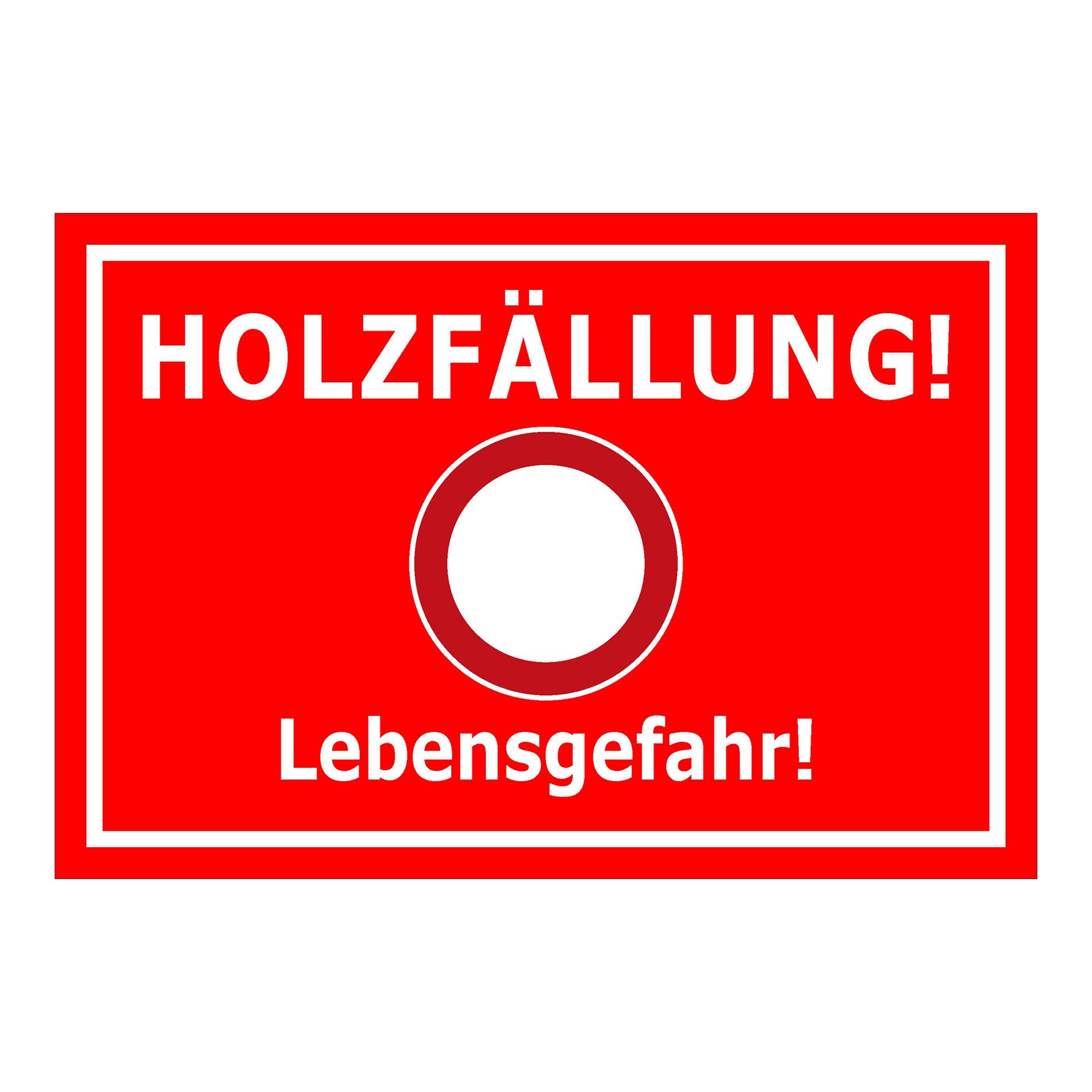 Schild Holzfällung Lebensgefahr ‚HOLZFÄLLUNG! Lebensgefahr!‘ rot mit weißem Text