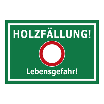 Schild Holzfällung Lebensgefahr ‚HOLZFÄLLUNG! Lebensgefahr!‘ grün mit weißem Rand