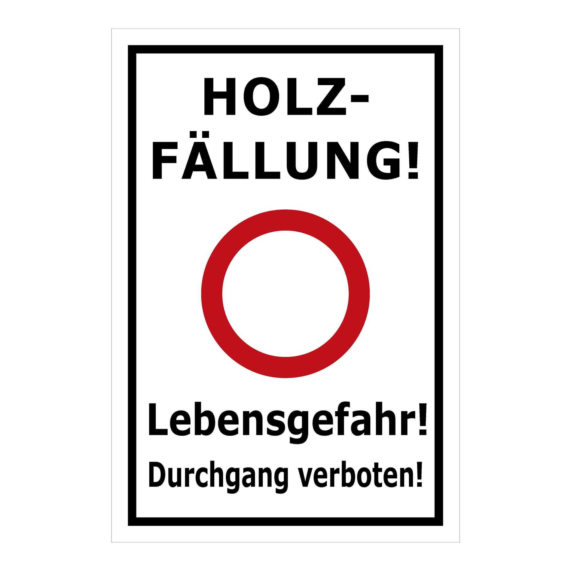 Schild Holzfällung Lebensgefahr Durchgang verboten weiß mit schwarzem Rand und rotem Verbotskreis
