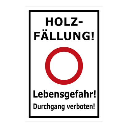 Schild Holzfällung Lebensgefahr Durchgang verboten weiß mit schwarzem Rand und rotem Verbotskreis