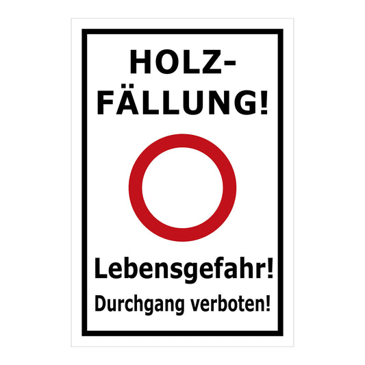 Schild Holzfällung Lebensgefahr Durchgang verboten weiß mit schwarzem Rand und rotem Verbotskreis