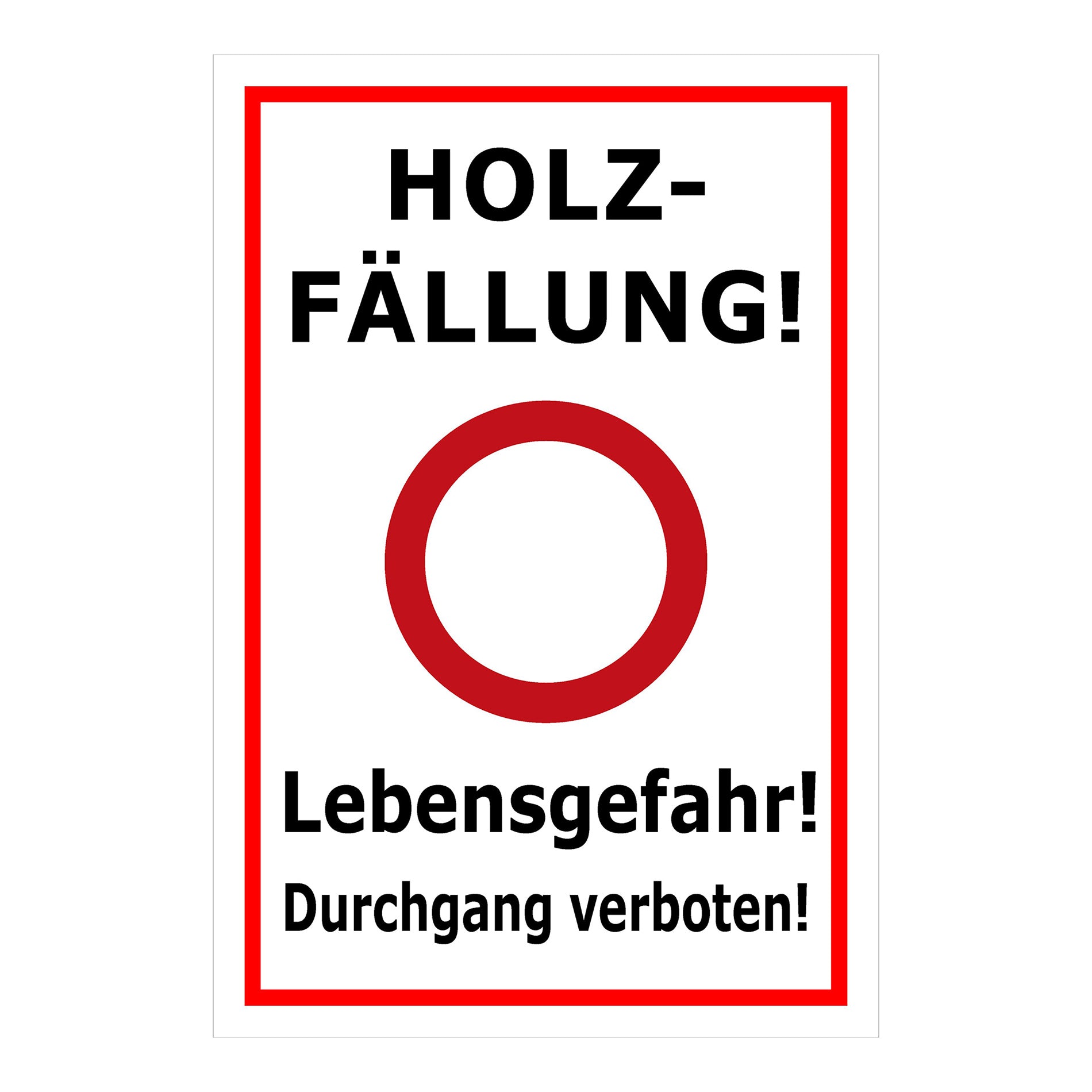 Schild Holzfällung Lebensgefahr Durchgang verboten weiß mit rotem Rand