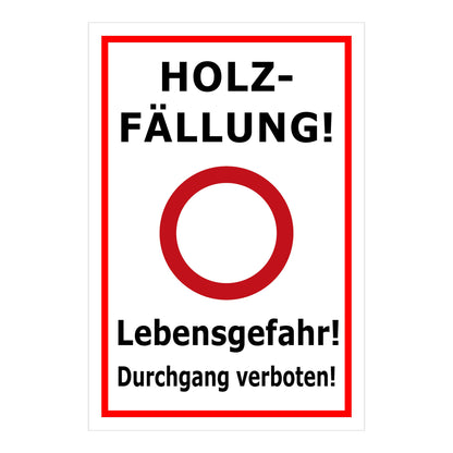 Schild Holzfällung Lebensgefahr Durchgang verboten weiß mit rotem Rand
