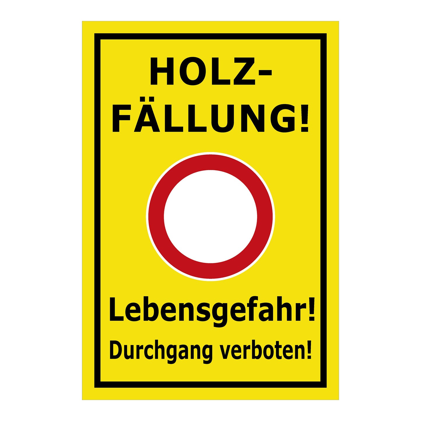 Schild Holzfällung Lebensgefahr Durchgang verboten gelb mit schwarzem Rand