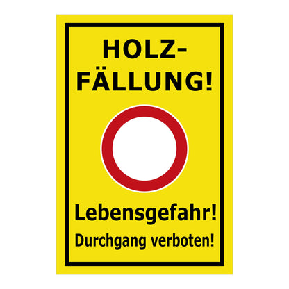 Schild Holzfällung Lebensgefahr Durchgang verboten gelb mit schwarzem Rand