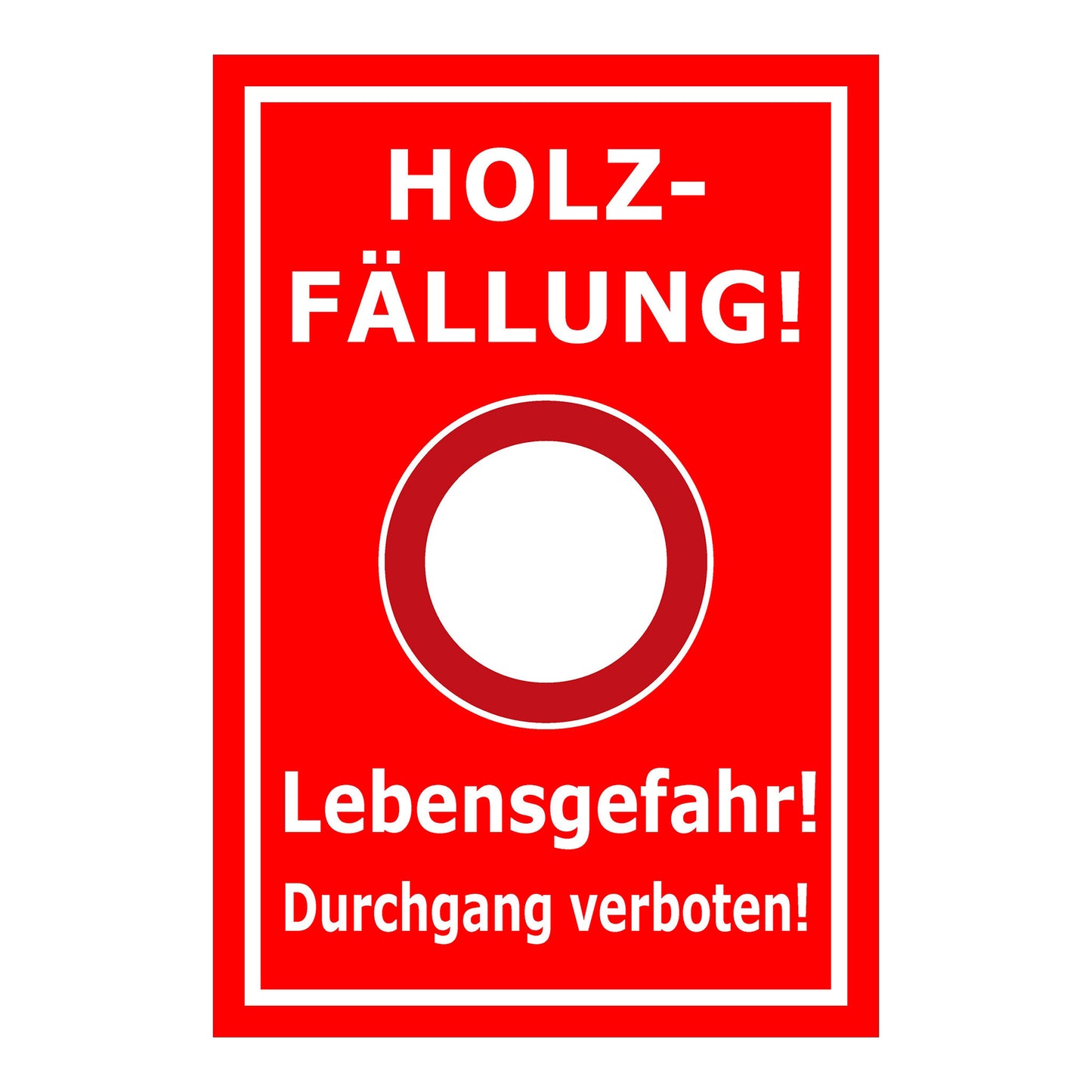 Schild Holzfällung Lebensgefahr Durchgang verboten rot mit weißem Text