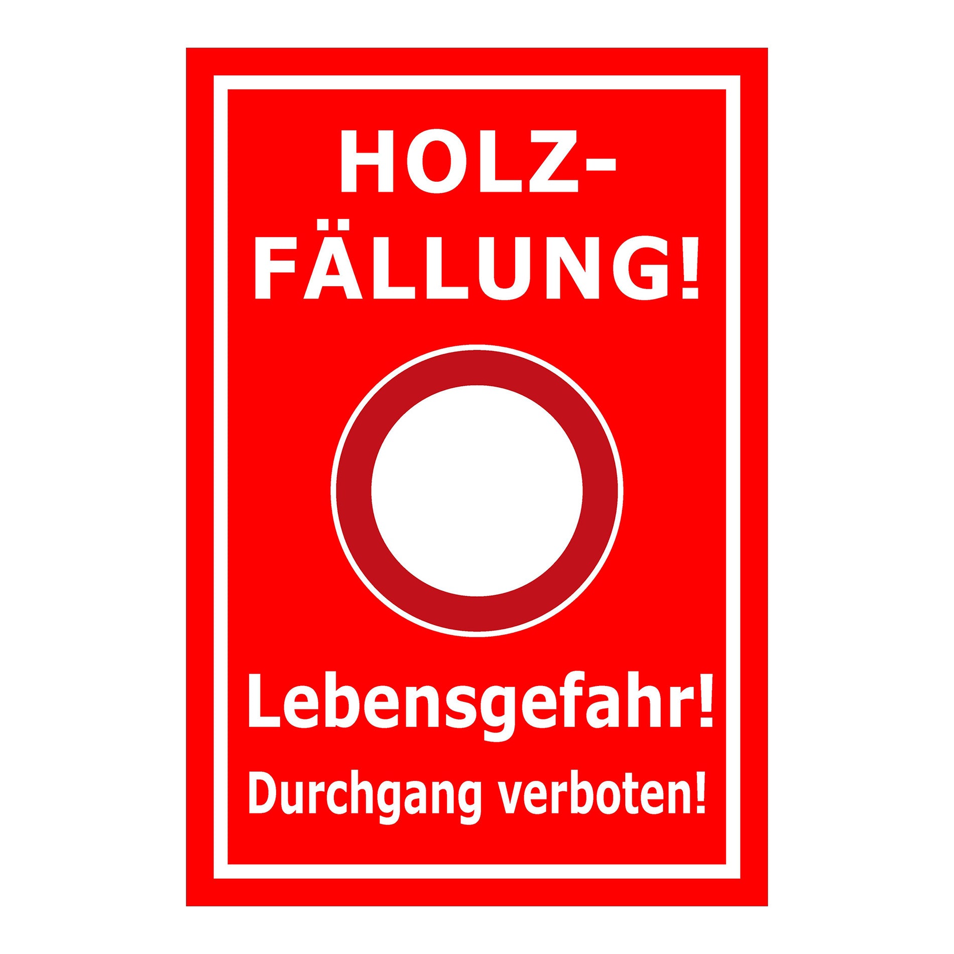 Schild Holzfällung Lebensgefahr Durchgang verboten rot mit weißem Text