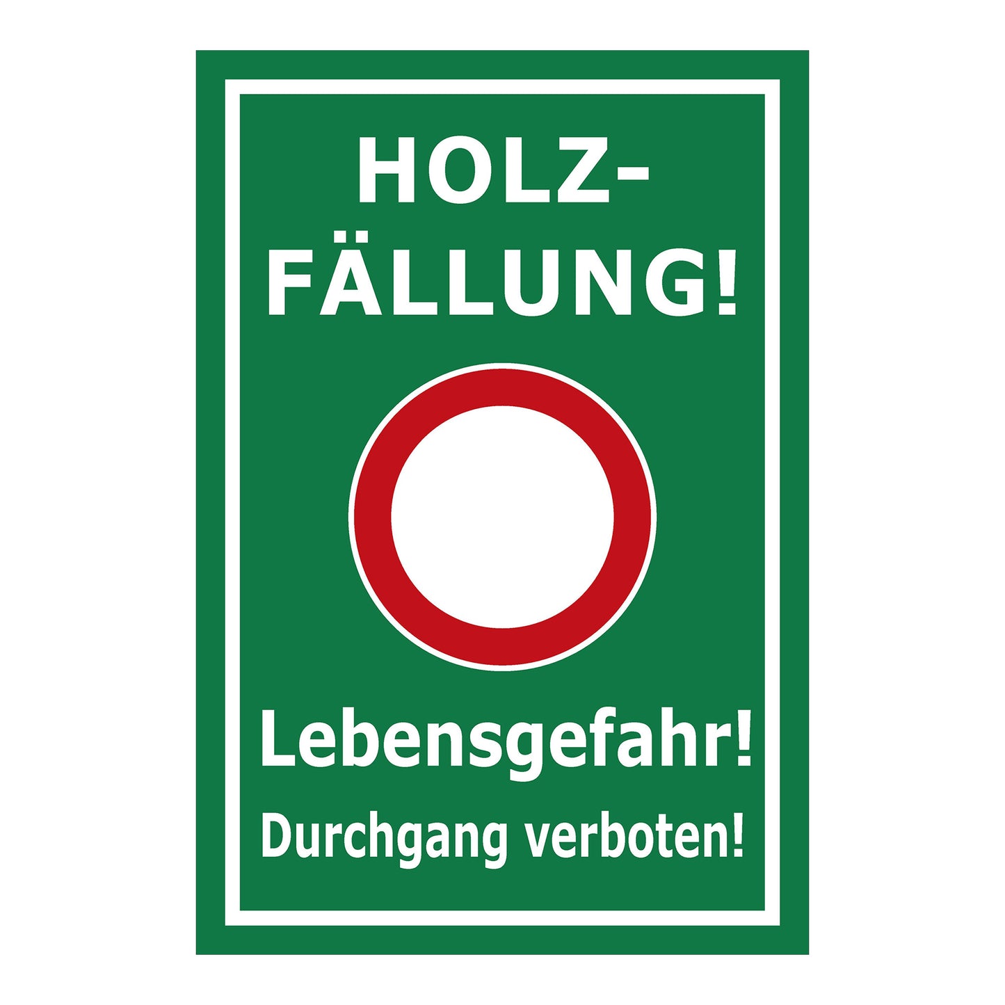 Schild Holzfällung Lebensgefahr Durchgang verboten grün mit weißem Rand