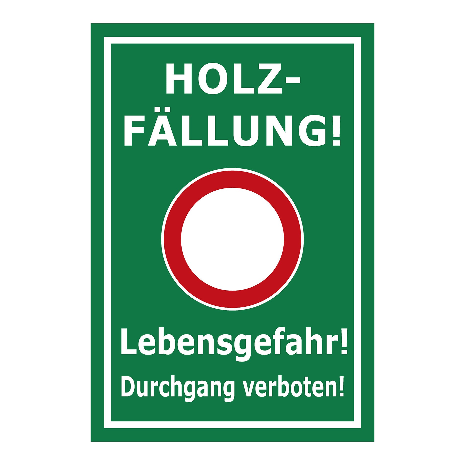 Schild Holzfällung Lebensgefahr Durchgang verboten grün mit weißem Rand