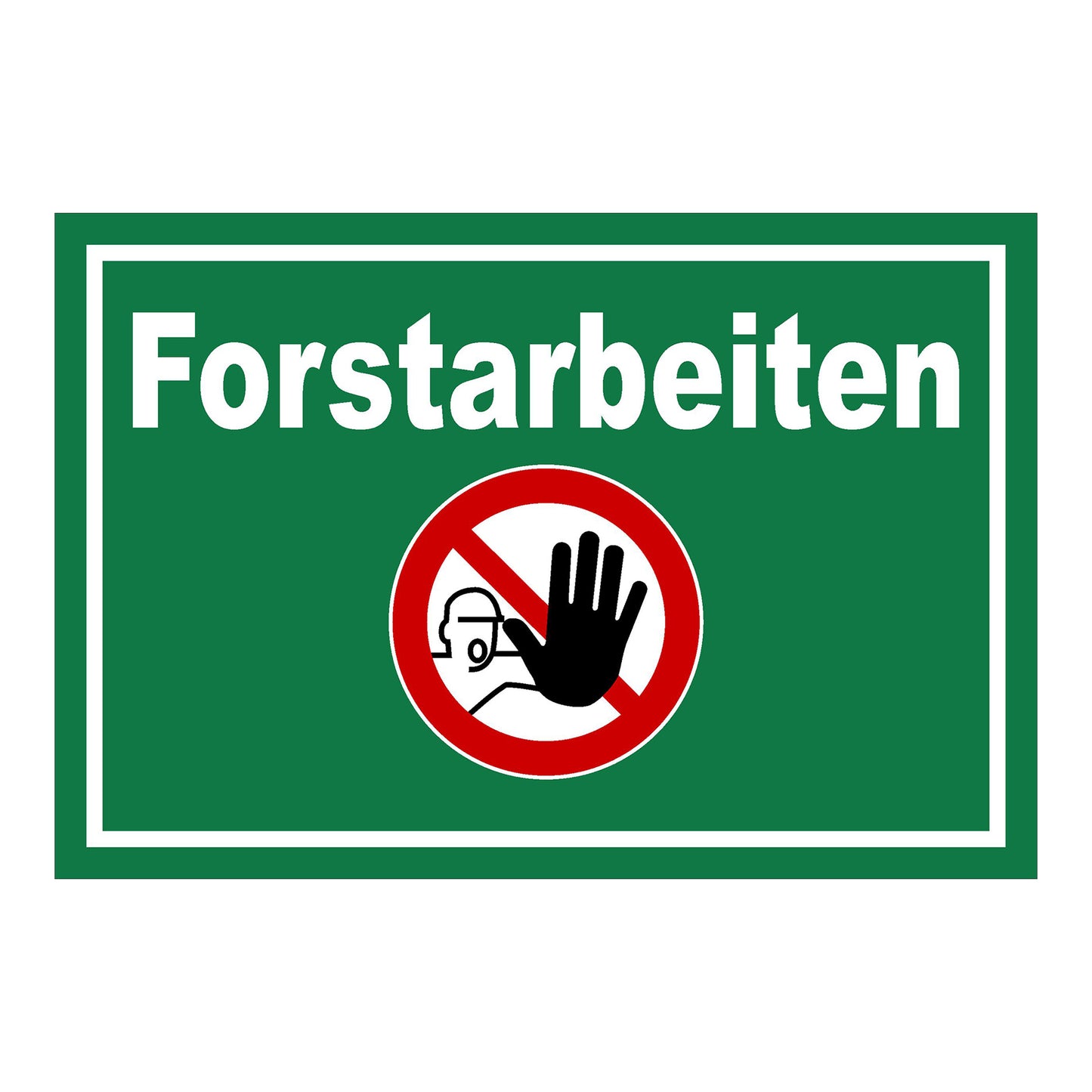 Schild Forstarbeiten ‚Forstarbeiten‘ in grün mit weißem Rand und Verbotszeichen