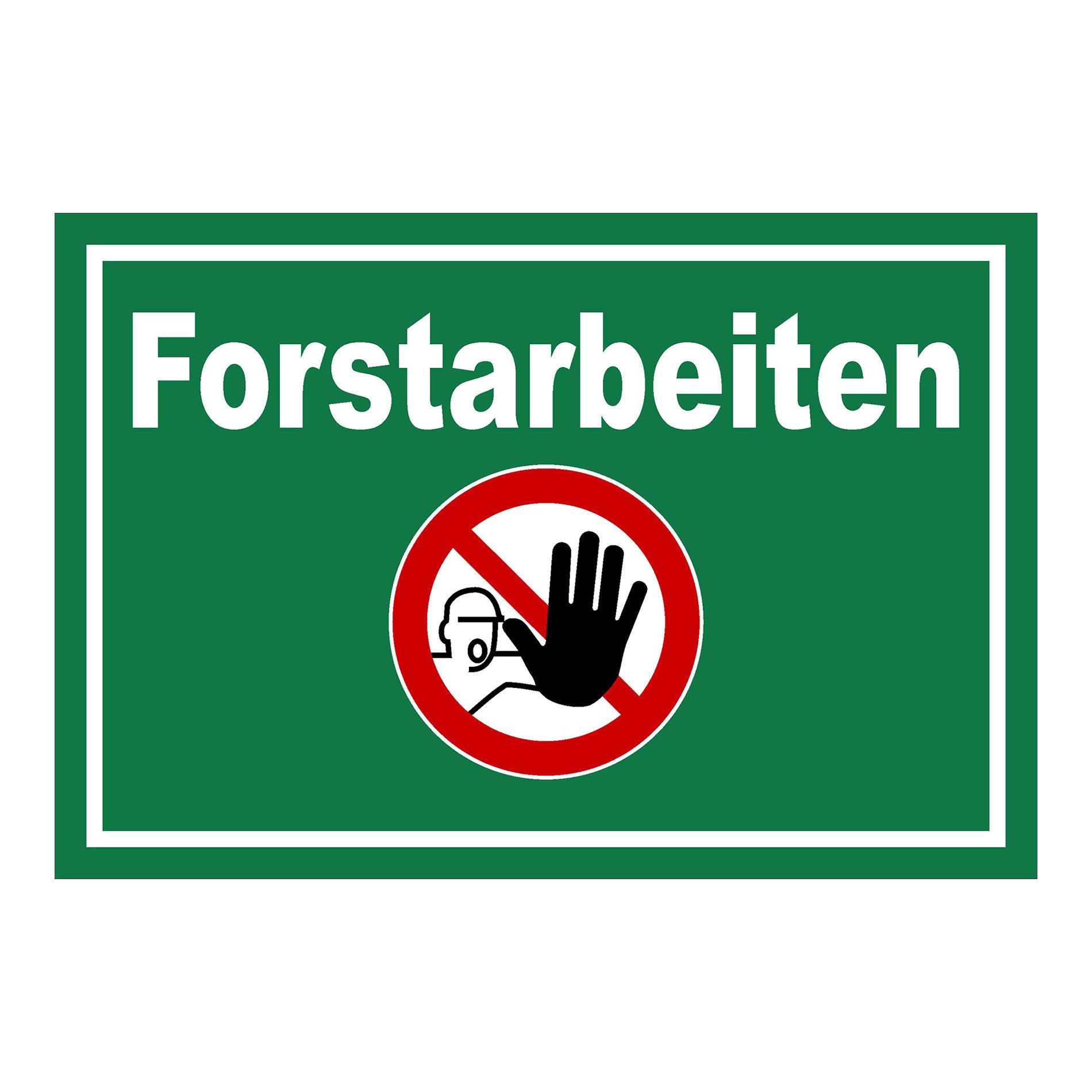 Schild Forstarbeiten ‚Forstarbeiten‘ in grün mit weißem Rand und Verbotszeichen