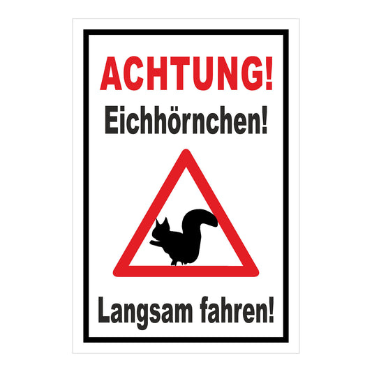 Schild Achtung Eichhörnchen Langsam fahren in Weiß mit schwarzem Rand