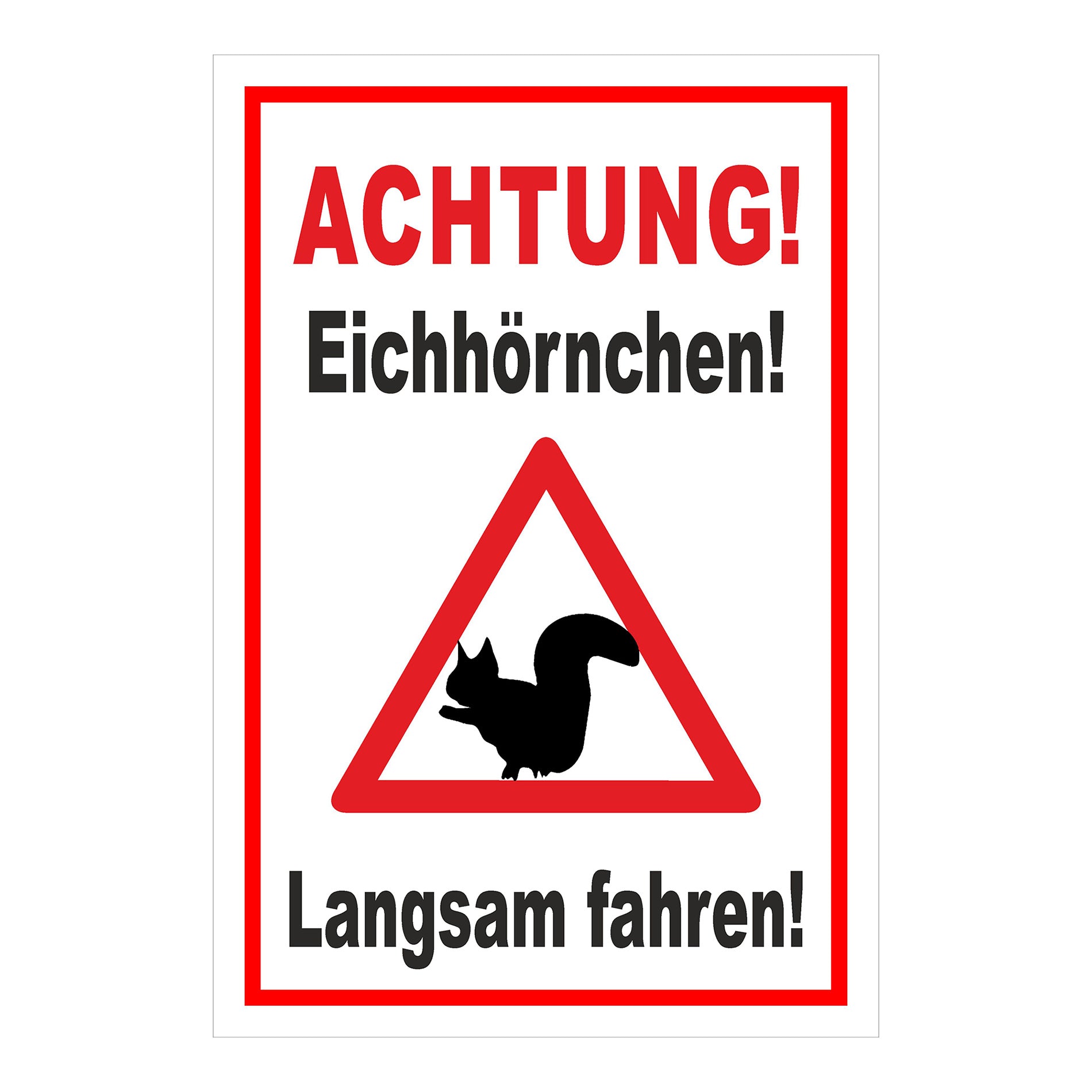 Schild Achtung Eichhörnchen Langsam fahren in Weiß mit rotem Rand