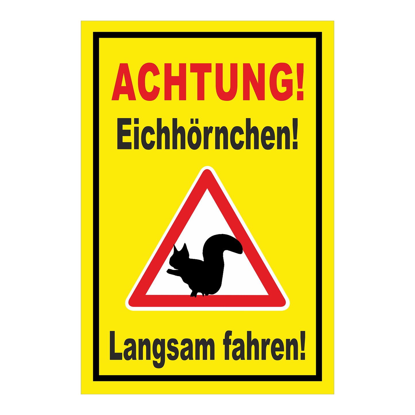 Schild Achtung Eichhörnchen Langsam fahren in Gelb mit schwarzem Rand