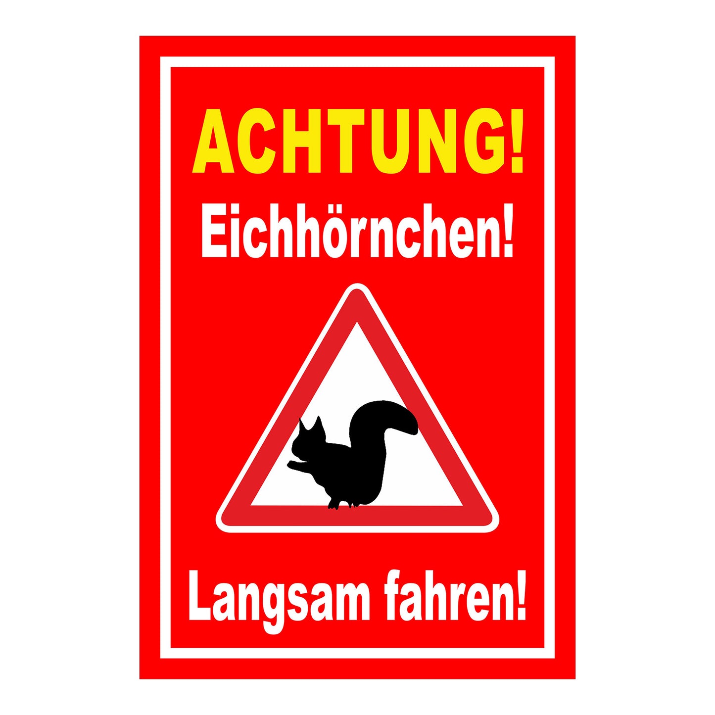 Schild Achtung Eichhörnchen Langsam fahren in Rot mit weißem Rand