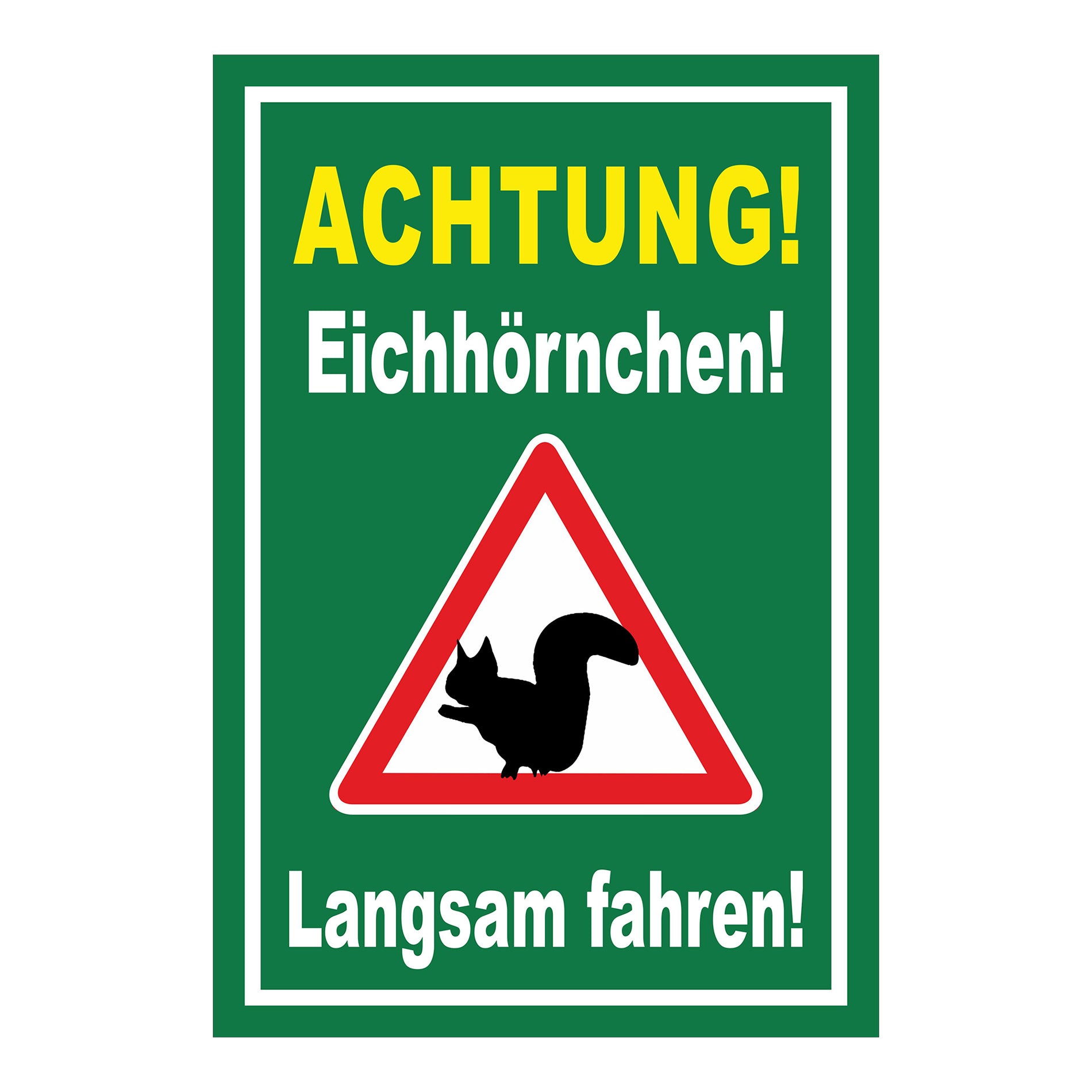 Schild Achtung Eichhörnchen Langsam fahren in Grün mit weißem Rand