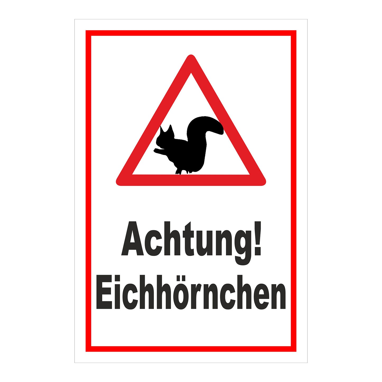 Schild Achtung Eichhörnchen „Achtung! Eichhörnchen“ weißer Hintergrund mit rotem Rand und Warndreieck