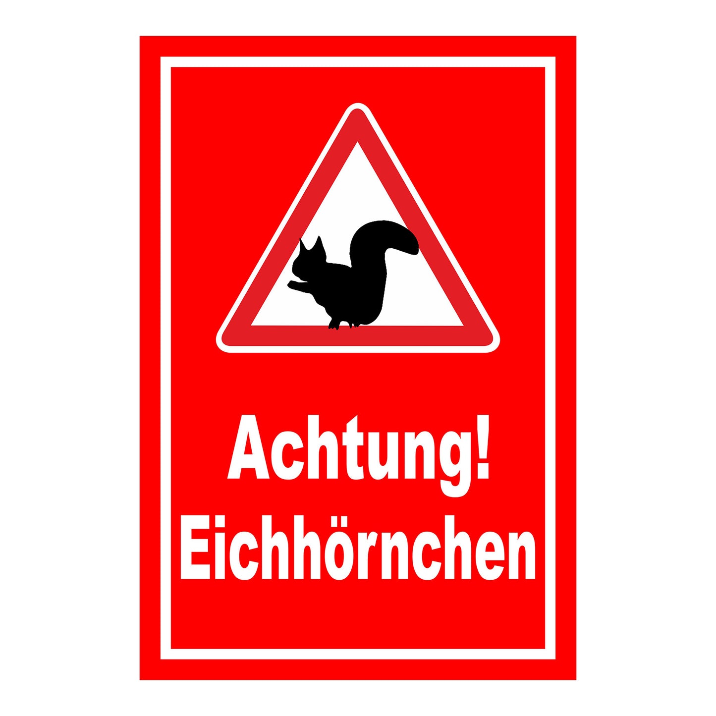 Schild Achtung Eichhörnchen „Achtung! Eichhörnchen“ roter Hintergrund mit weißem Rand und Warndreieck