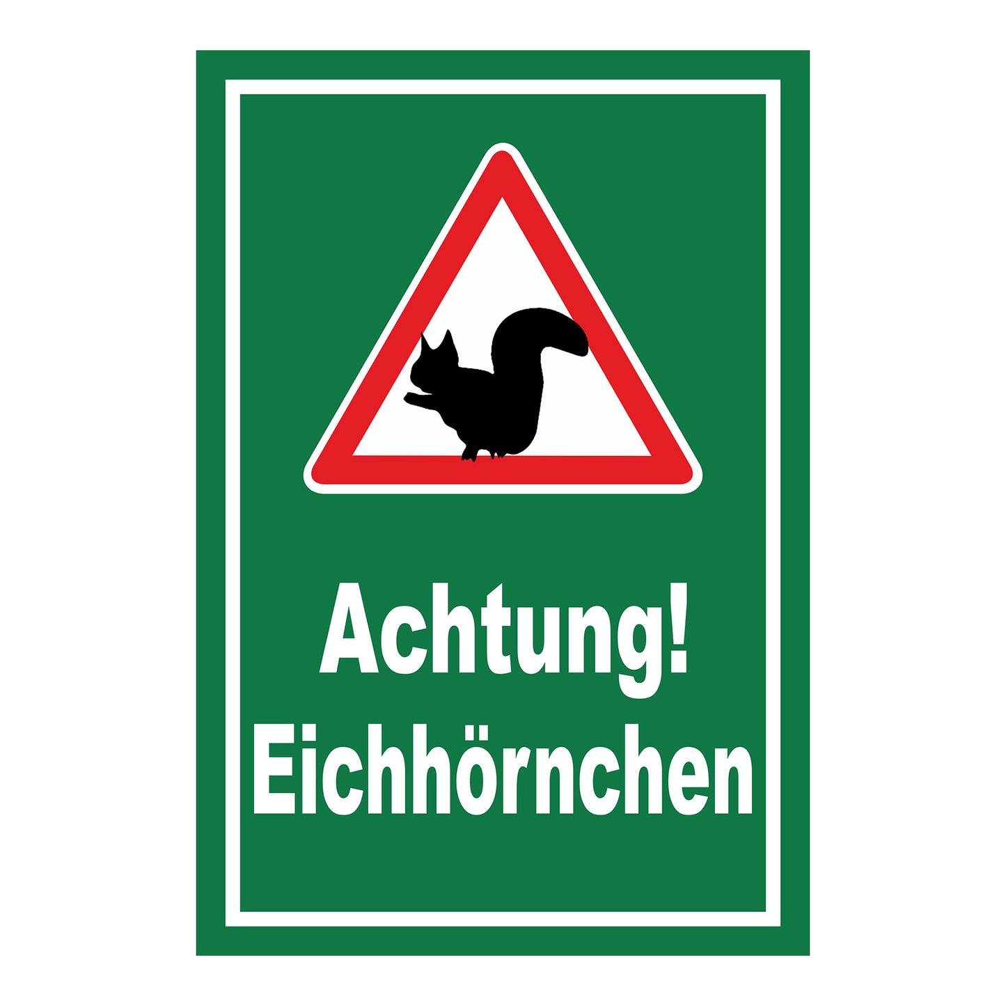 Schild Achtung Eichhörnchen „Achtung! Eichhörnchen“ grüner Hintergrund mit weißem Rand und Warndreieck