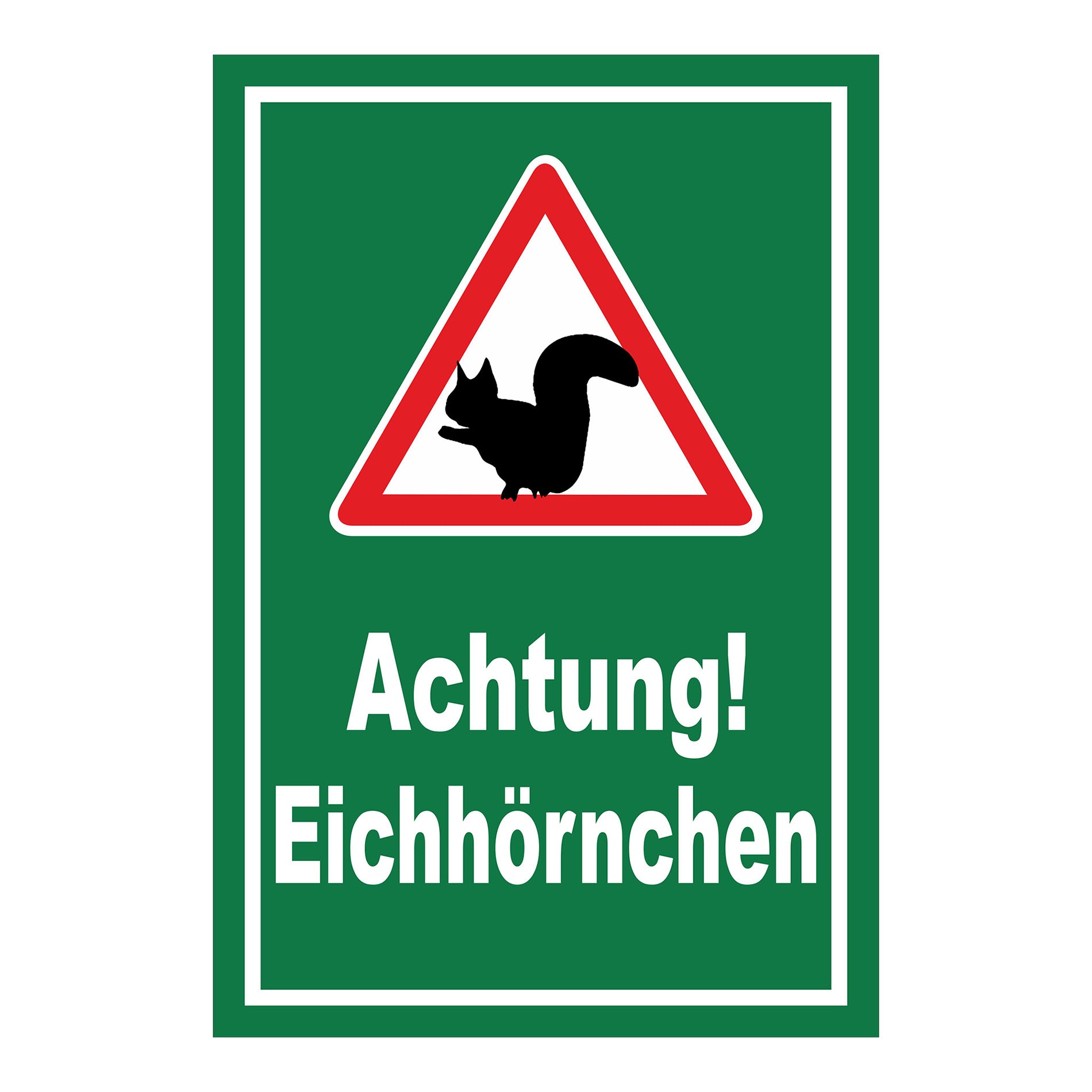 Schild Achtung Eichhörnchen „Achtung! Eichhörnchen“ grüner Hintergrund mit weißem Rand und Warndreieck