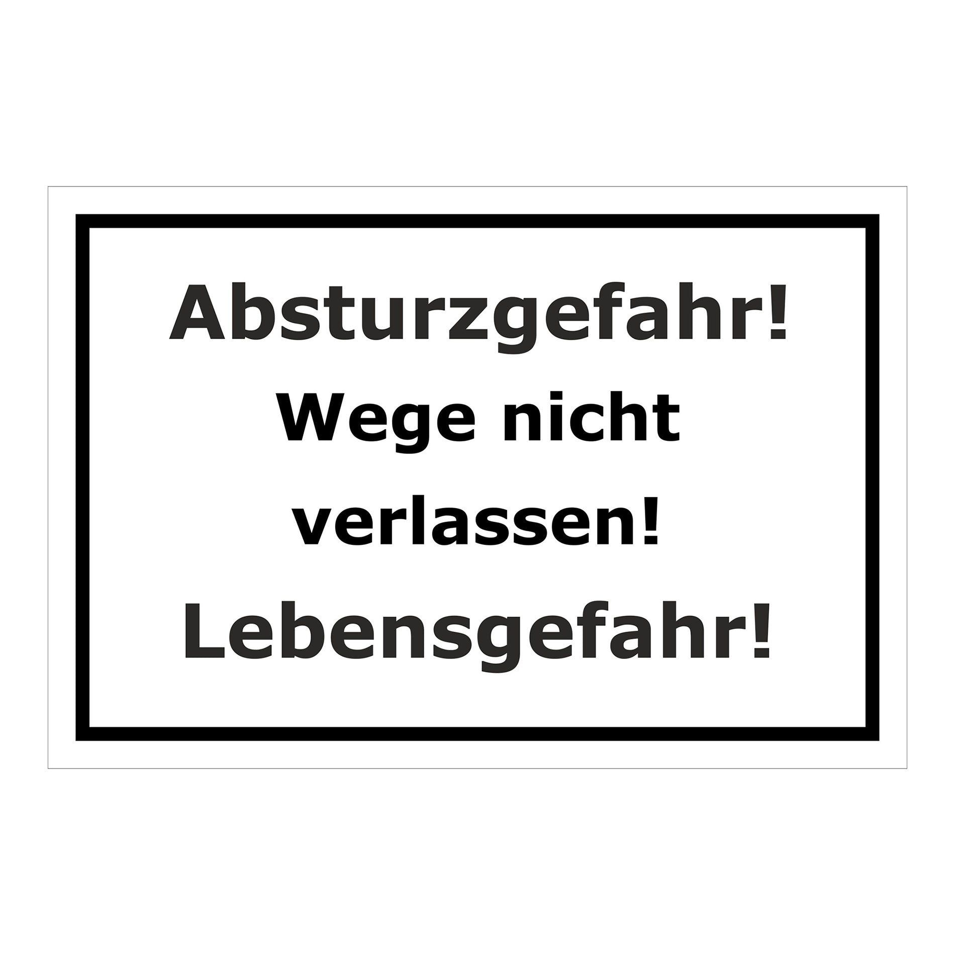 Schild Absturzgefahr Wege nicht verlassen Lebensgefahr in Weiß mit schwarzem Rand und schwarzer Schrift