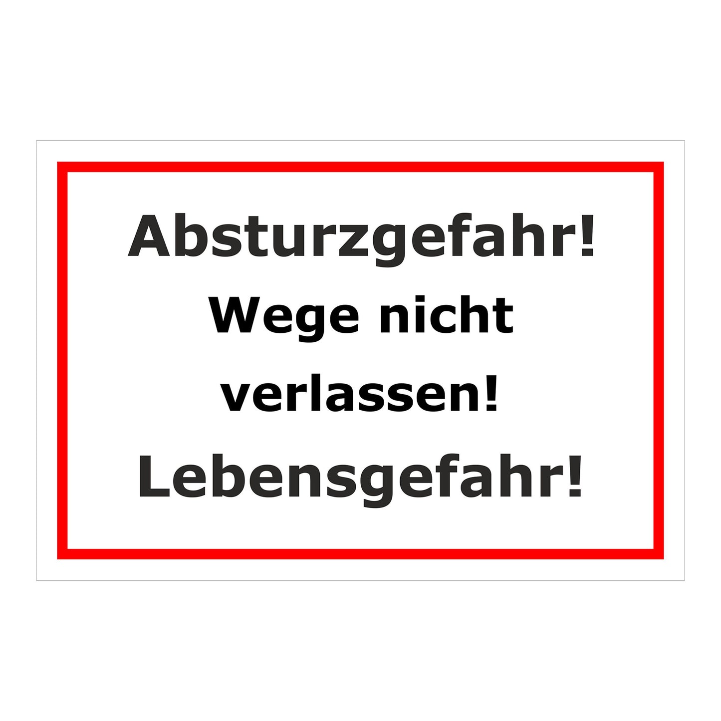 Schild Absturzgefahr Wege nicht verlassen Lebensgefahr in Weiß mit rotem Rand und schwarzer Schrift