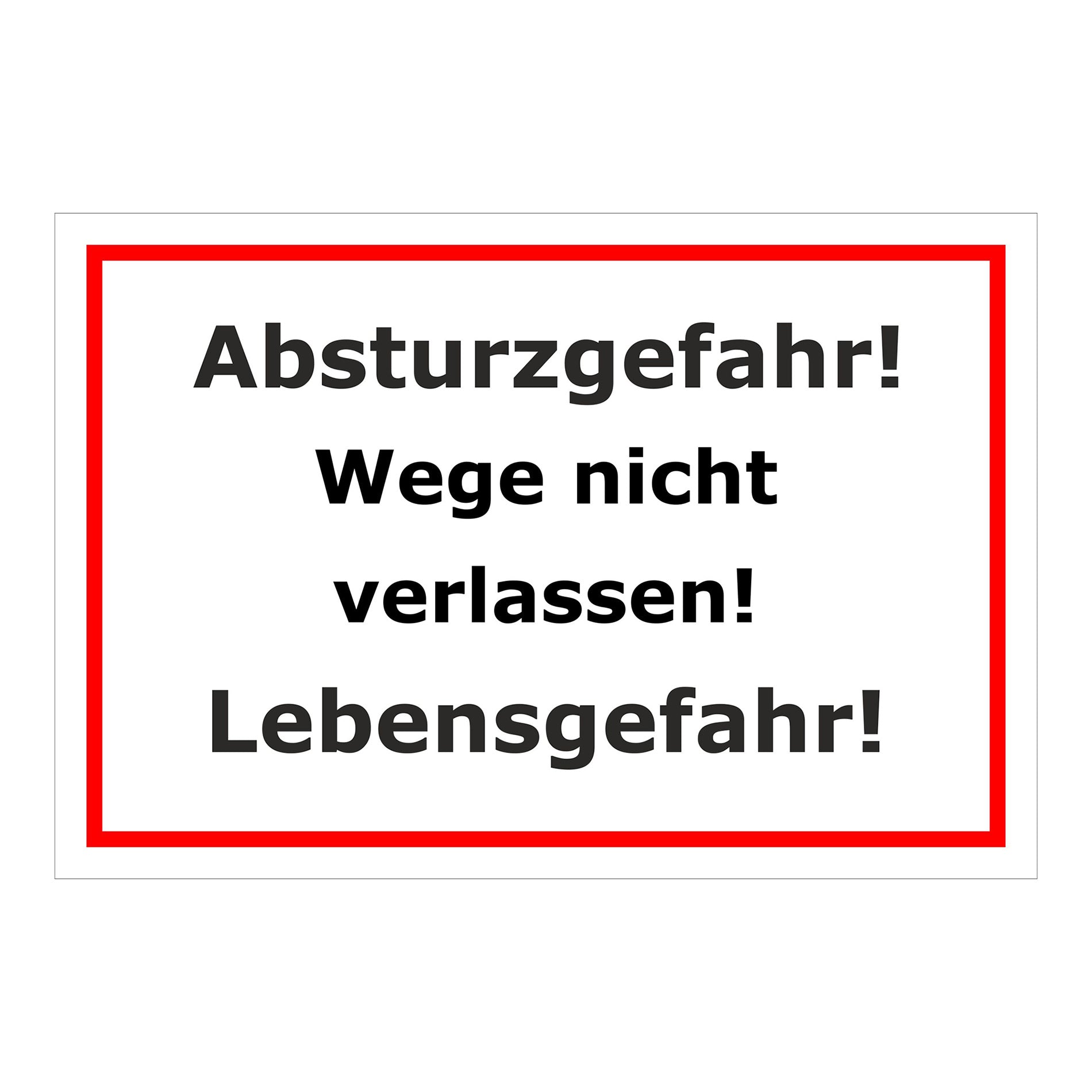Schild Absturzgefahr Wege nicht verlassen Lebensgefahr in Weiß mit rotem Rand und schwarzer Schrift