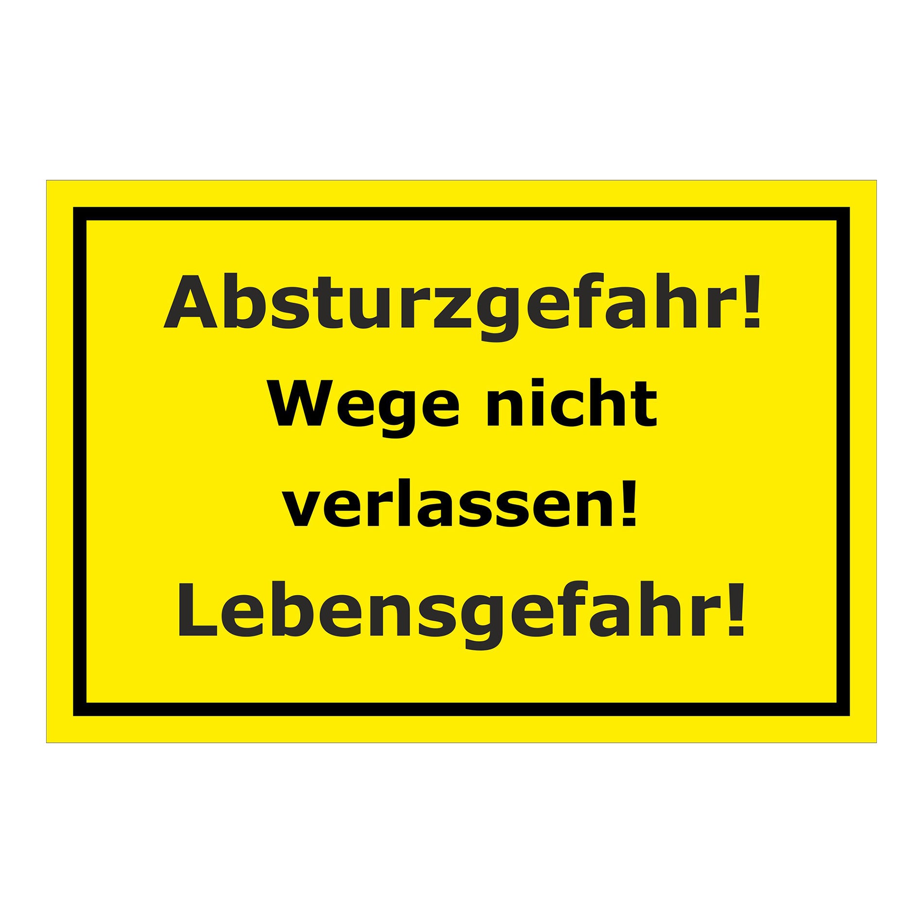 Schild Absturzgefahr Wege nicht verlassen Lebensgefahr in Gelb mit schwarzem Rand und schwarzer Schrift