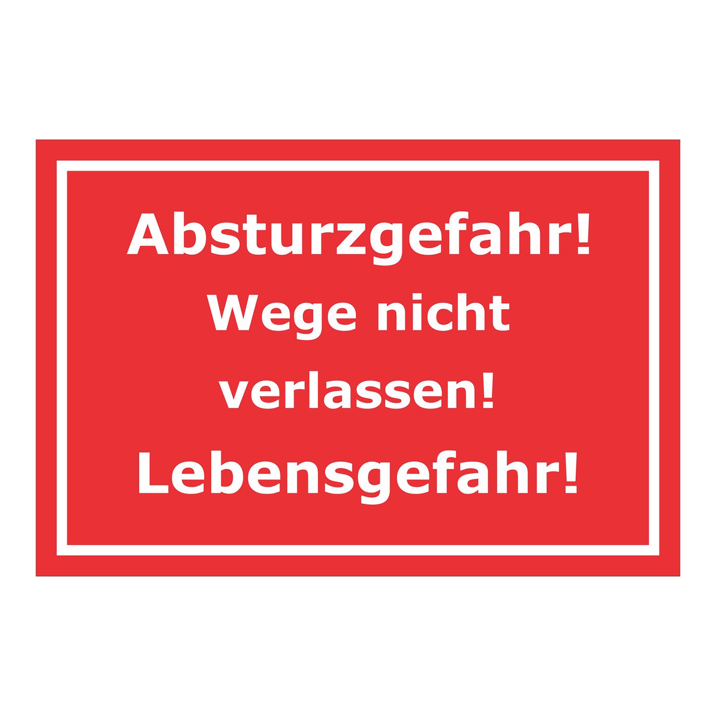 Schild Absturzgefahr Wege nicht verlassen Lebensgefahr in Rot mit weißem Rand und weißer Schrift