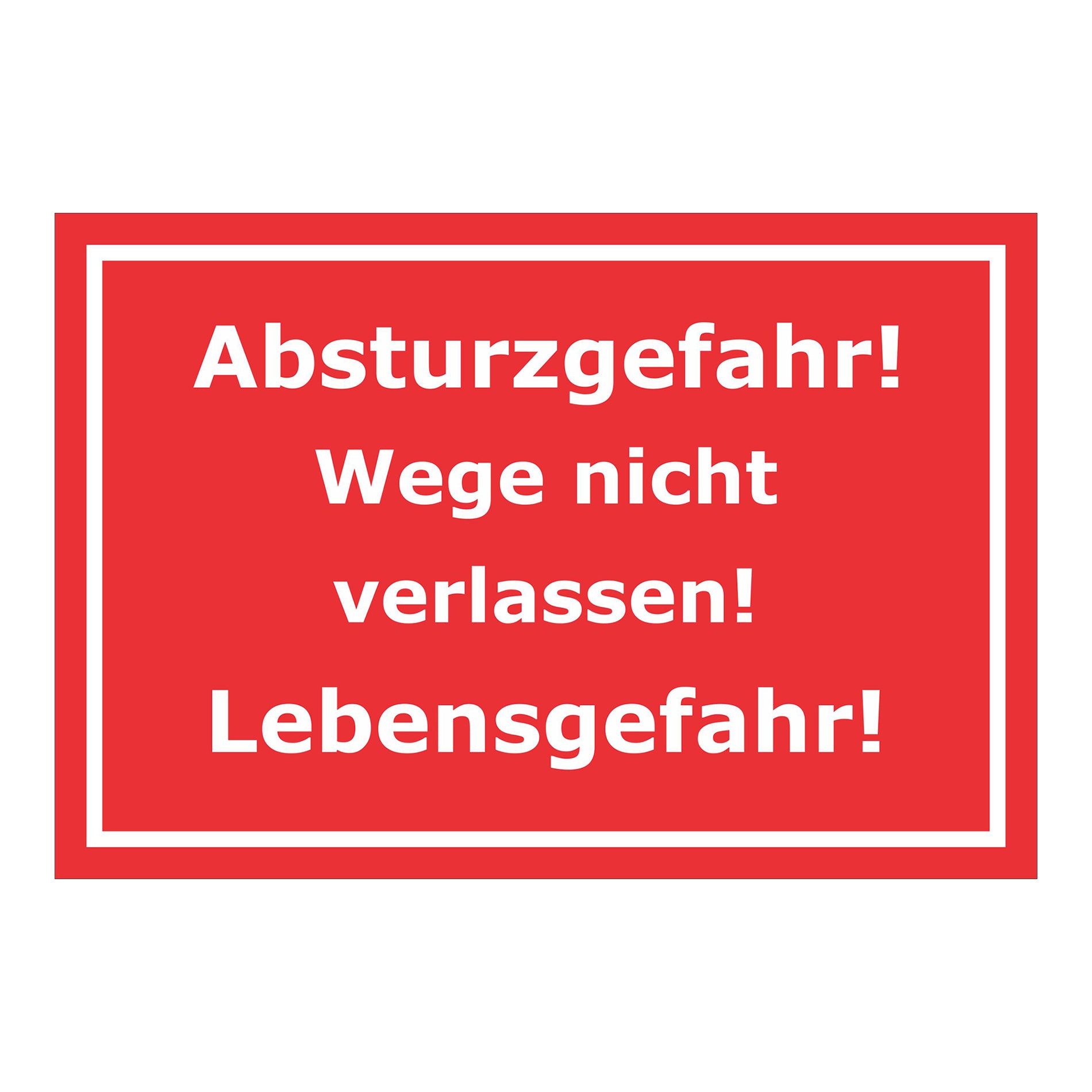Schild Absturzgefahr Wege nicht verlassen Lebensgefahr in Rot mit weißem Rand und weißer Schrift