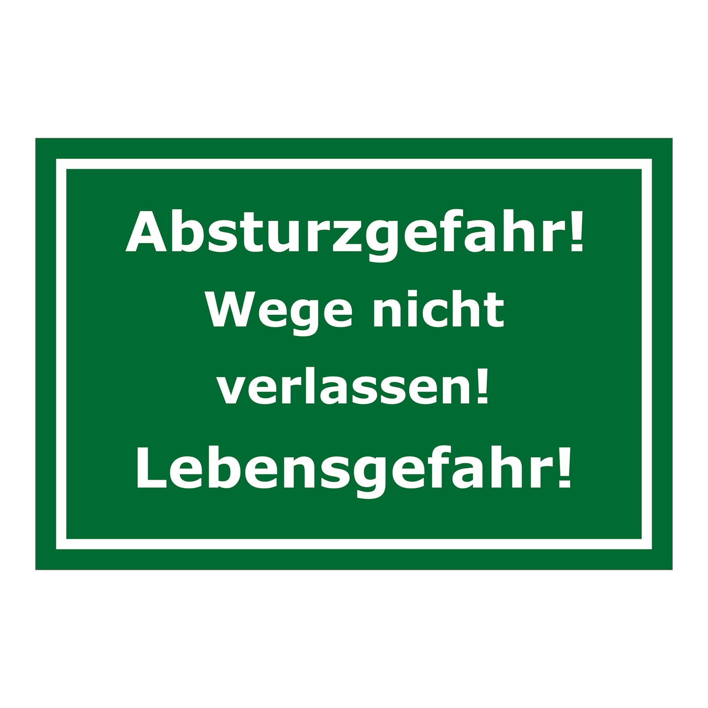 Schild Absturzgefahr Wege nicht verlassen Lebensgefahr in Grün mit weißem Rand und weißer Schrif
