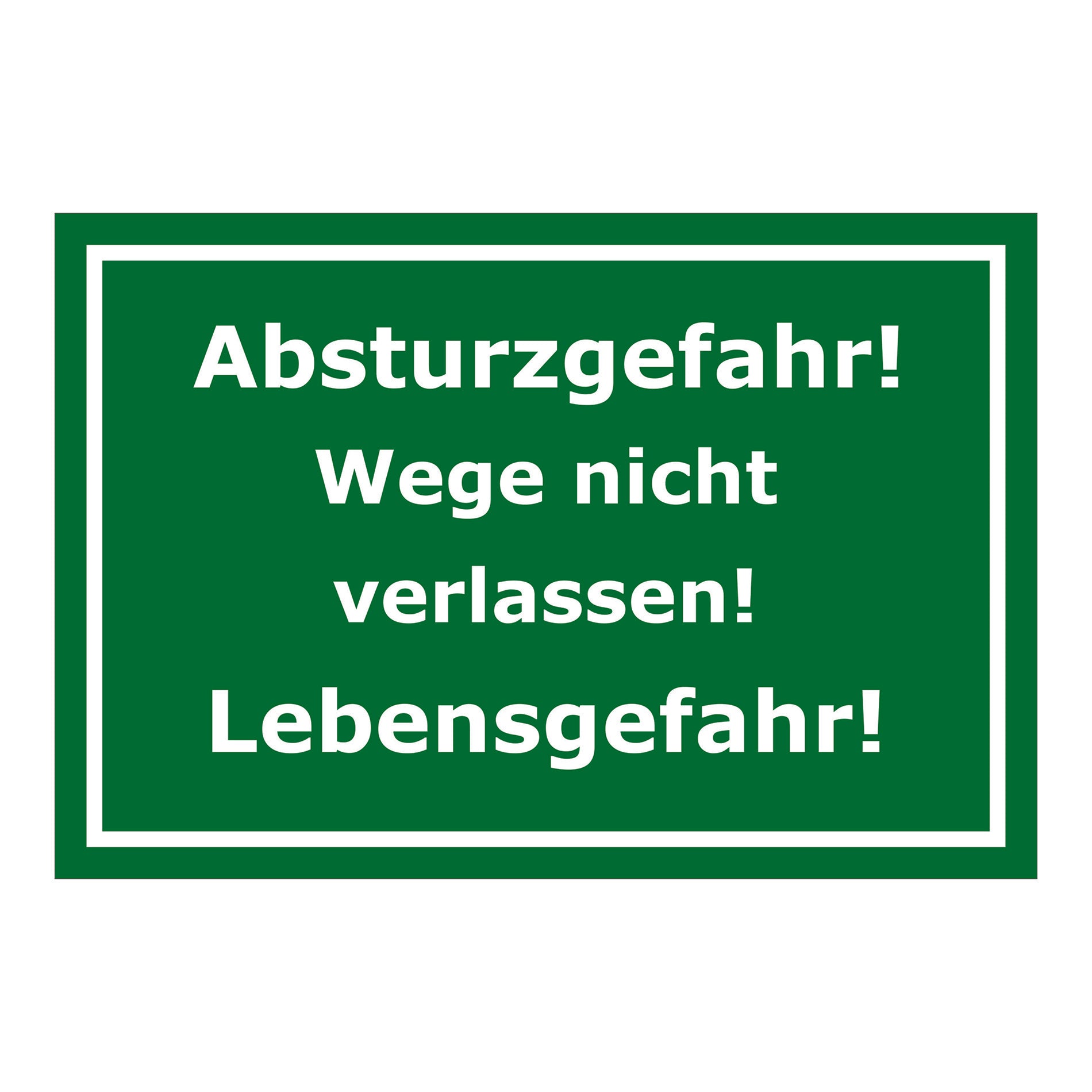 Schild Absturzgefahr Wege nicht verlassen Lebensgefahr in Grün mit weißem Rand und weißer Schrif