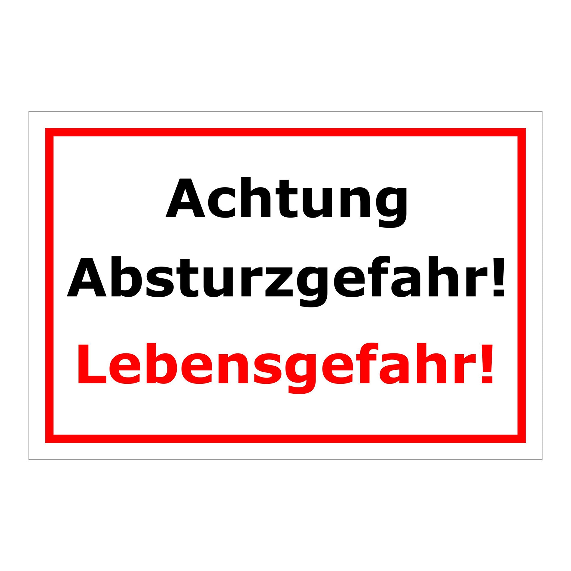 Schild Achtung Absturzgefahr Lebensgefahr Warnhinweis in Weiß mit rotem Rand und roter Hervorhebung Lebensgefahr