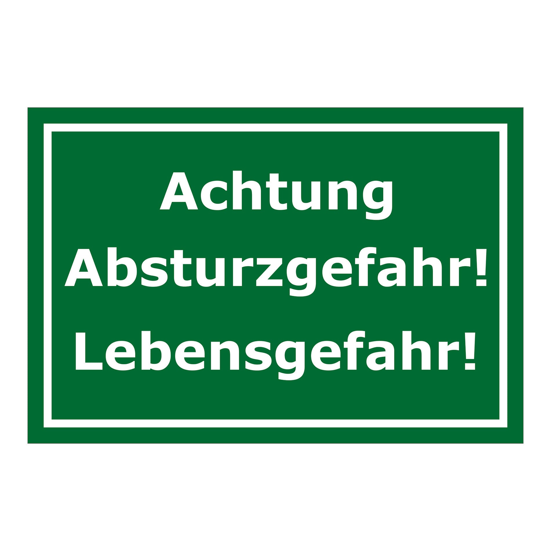 Schild Achtung Absturzgefahr Lebensgefahr Warnhinweis in Grün mit weißer Schrift und weißem Rahmen