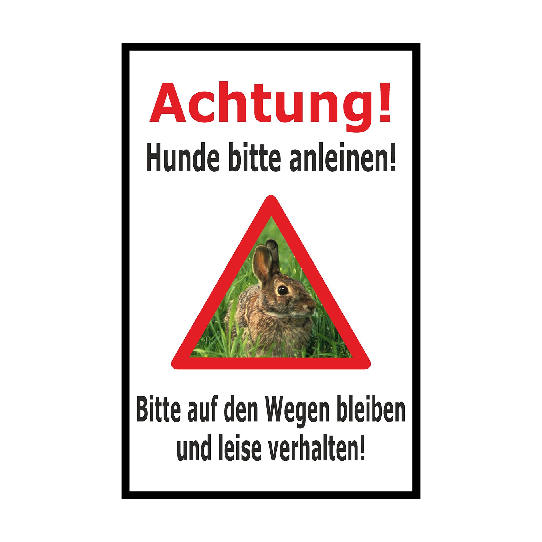 Schild Achtung Hunde bitte anleinen „Achtung! Hunde bitte anleinen! Bitte auf den Wegen bleiben und leise verhalten!“ weiß mit schwarzem Rahmen