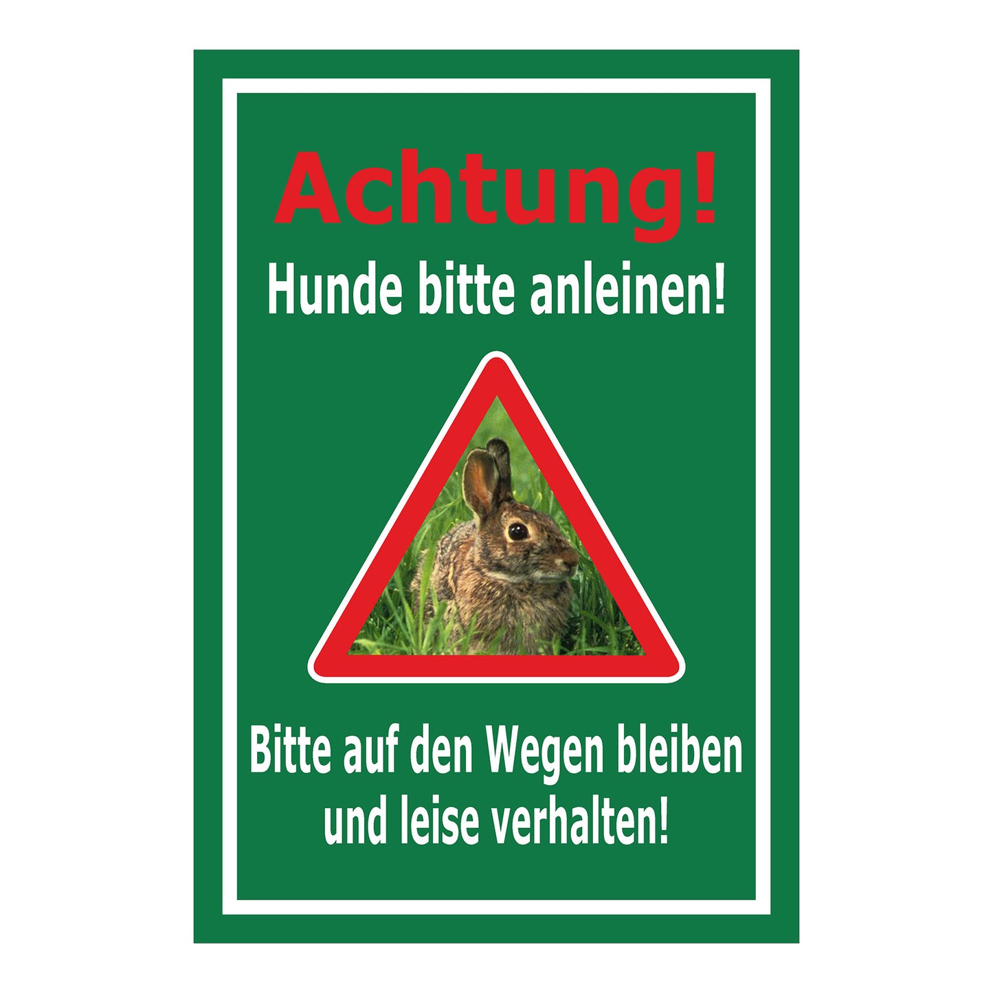 Schild Achtung Hunde bitte anleinen „Achtung! Hunde bitte anleinen! Bitte auf den Wegen bleiben und leise verhalten!“ grün mit weißem Rahmen