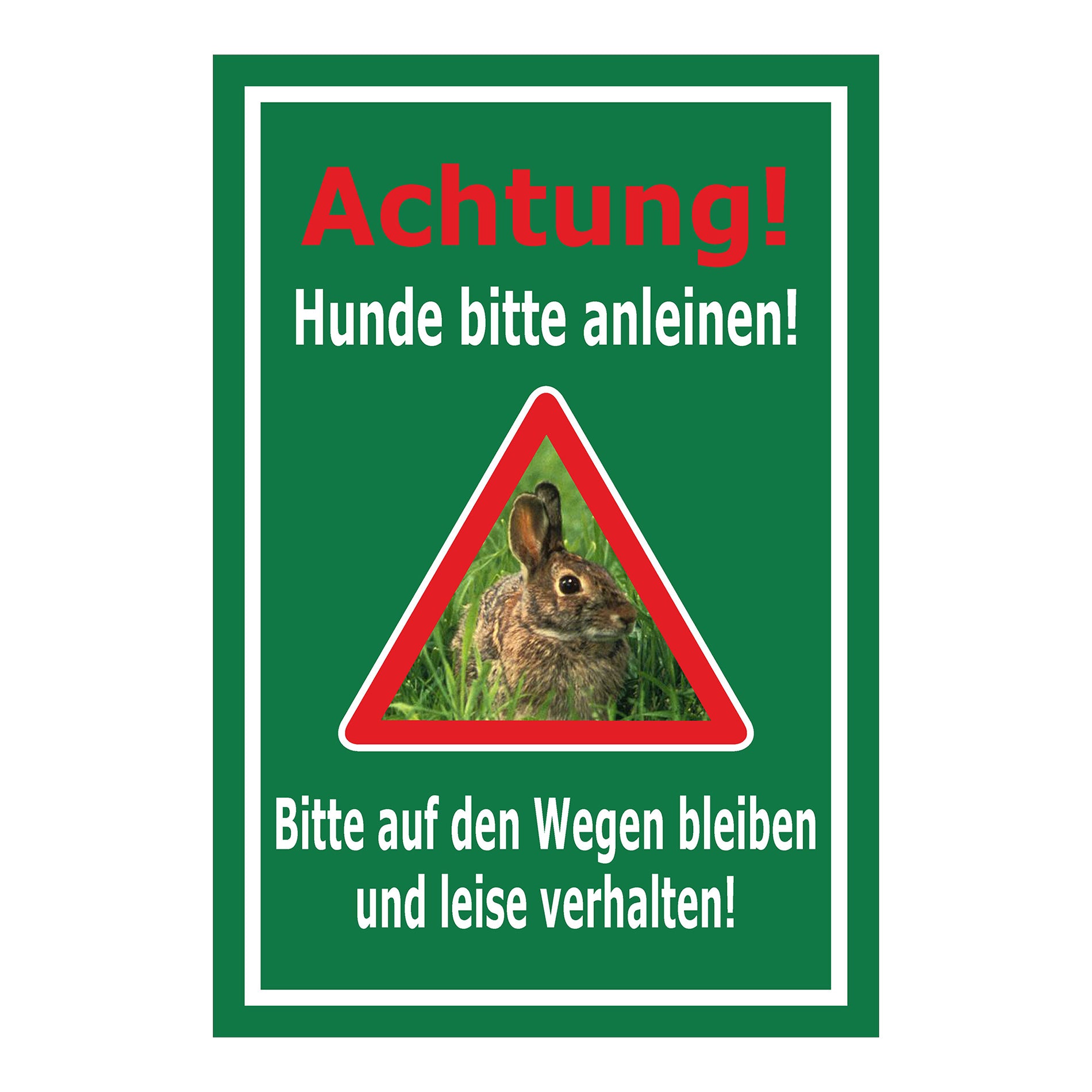 Schild Achtung Hunde bitte anleinen „Achtung! Hunde bitte anleinen! Bitte auf den Wegen bleiben und leise verhalten!“ grün mit weißem Rahmen
