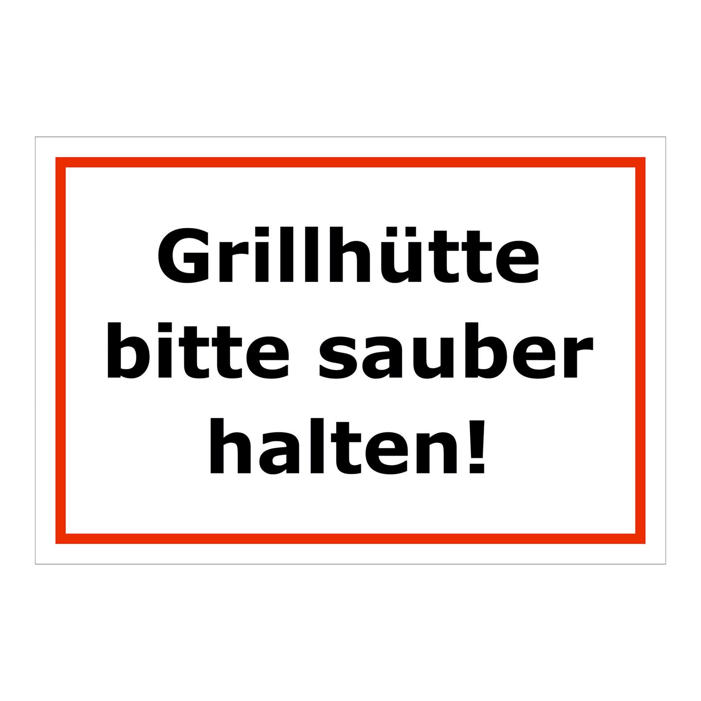 Schild Grillhütte bitte sauber halten! in Weiß mit rotem Rand und schwarzer Schrift