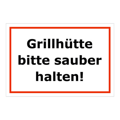 Schild Grillhütte bitte sauber halten! in Weiß mit rotem Rand und schwarzer Schrift