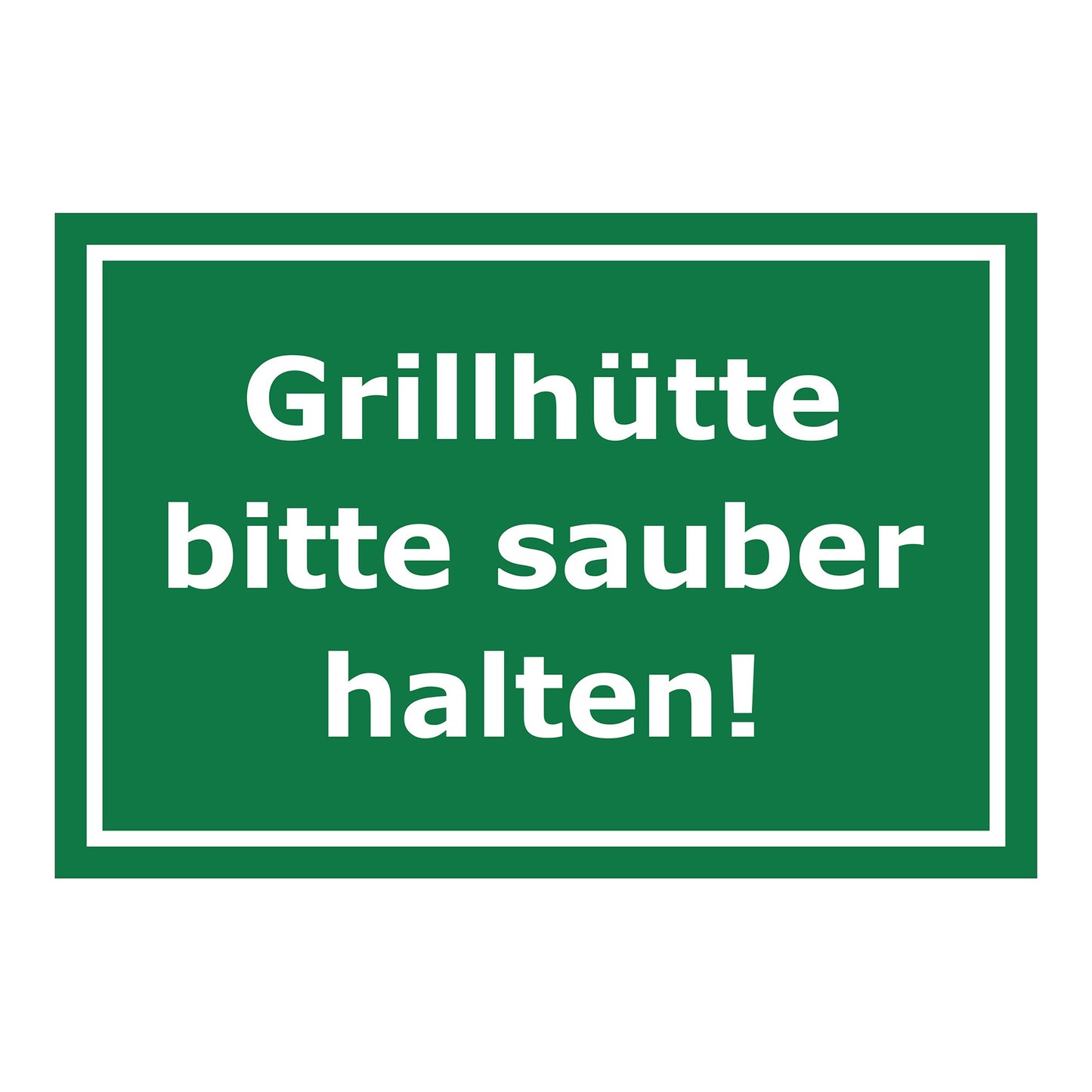 Schild Grillhütte bitte sauber halten! in Grün mit weißem Rand und weißer Schrift