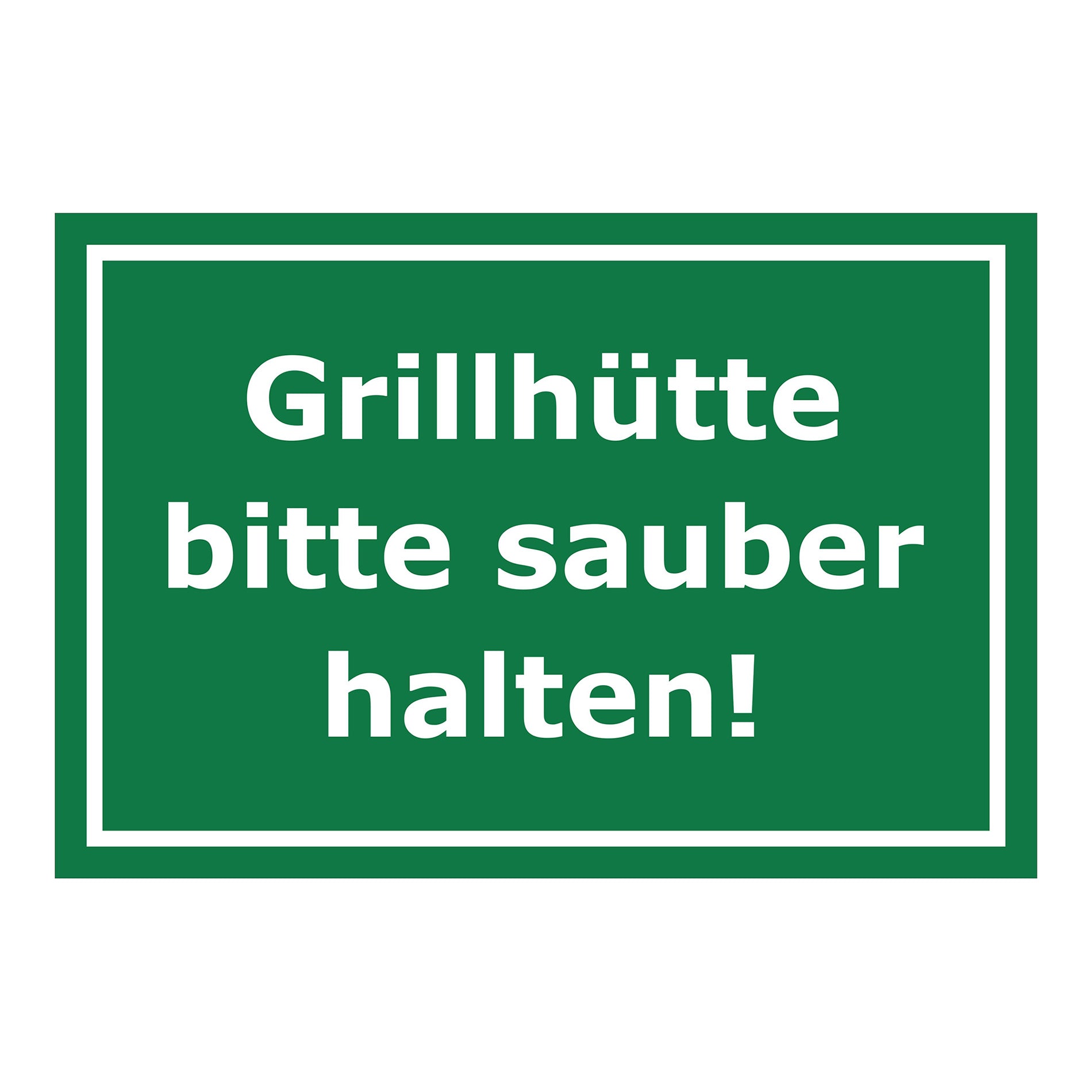 Schild Grillhütte bitte sauber halten! in Grün mit weißem Rand und weißer Schrift