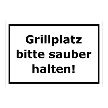 Schild Grillplatz bitte sauber halten Hinweis ‚Grillplatz bitte sauber halten!‘ in Weiß mit schwarzem Rand