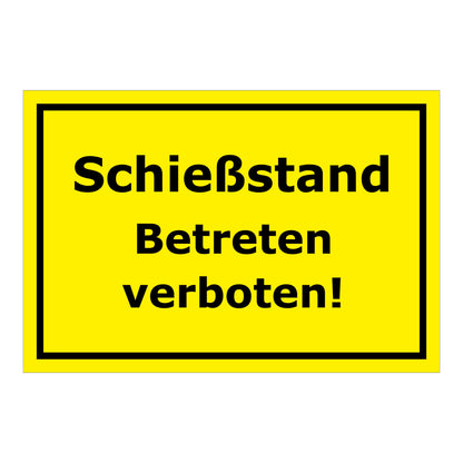Schild Schießstand Betreten verboten in Gelb mit schwarzem Rand und schwarzer Schrift