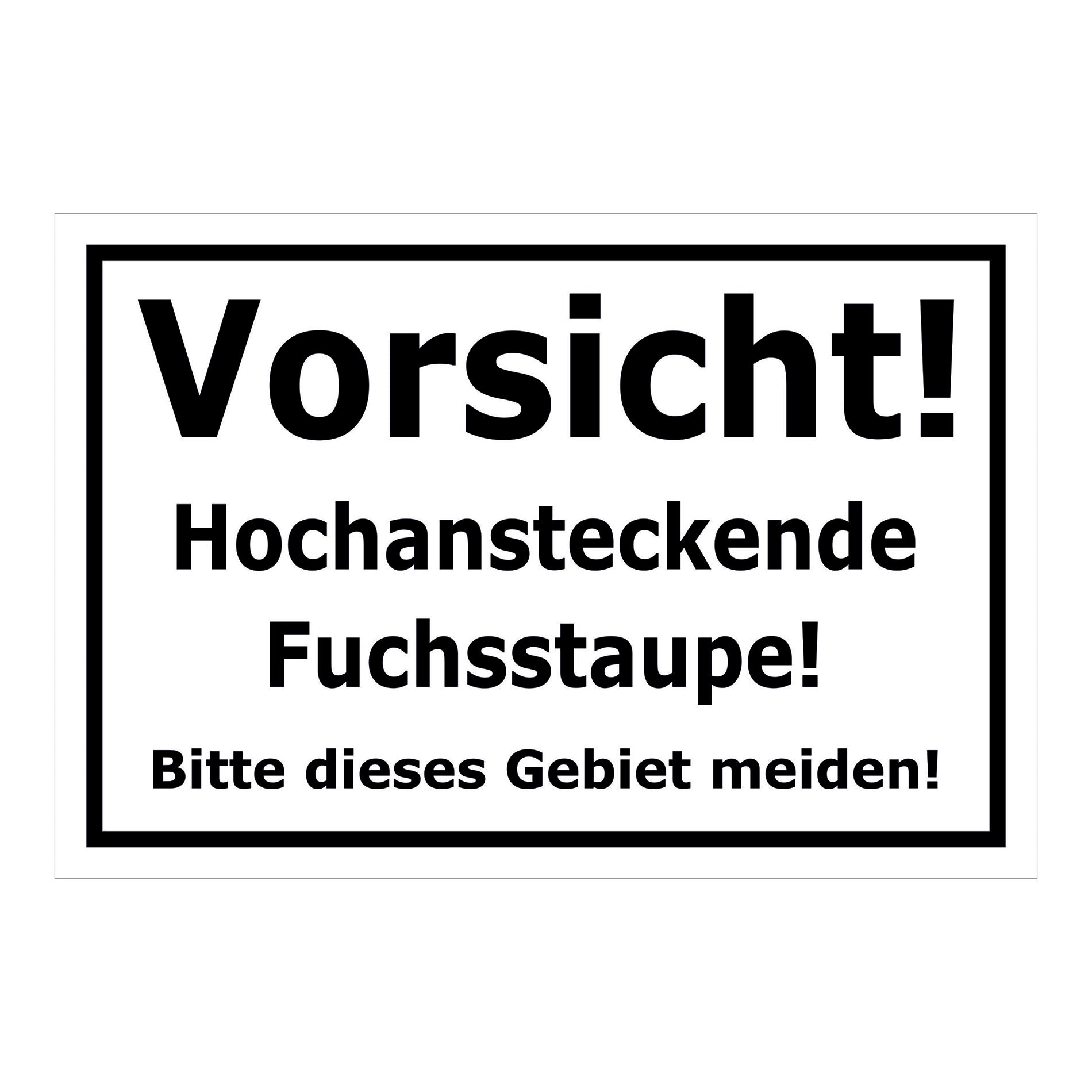 Schild Vorsicht hochansteckende Fuchsstaupe Gebiet meiden Hinweis in Weiß mit schwarzem Rahmen und schwarzer Schrift
