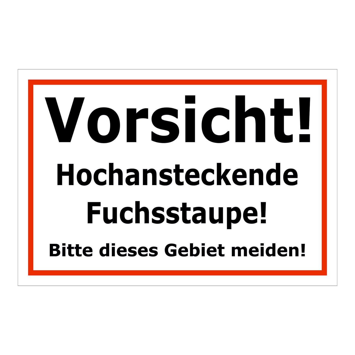 Schild Vorsicht hochansteckende Fuchsstaupe Gebiet meiden Hinweis in Weiß mit rotem Rahmen und schwarzer Schrift